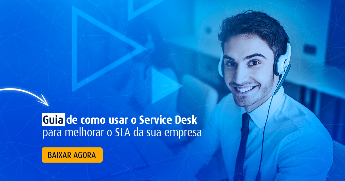 Como usar o Service Desk para melhorar o SLA da sua empresa