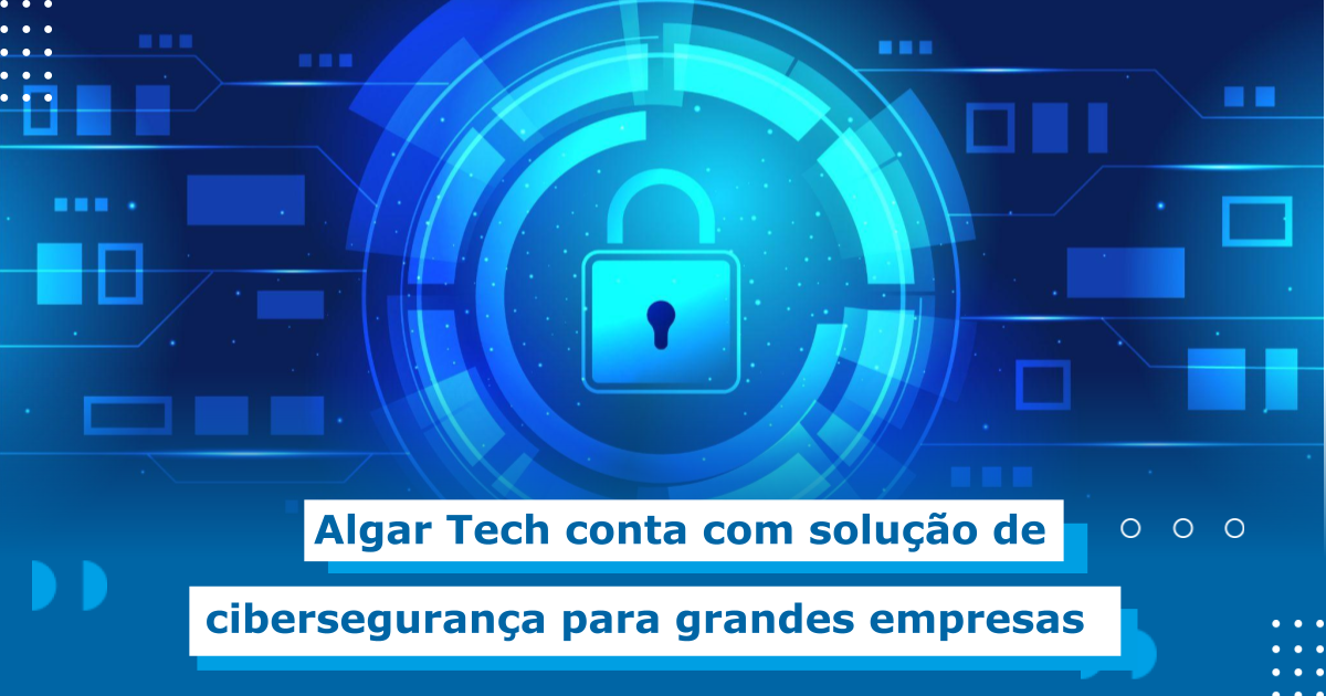 Na imagem vemos um cadeado fechado no centro com 3 círculos ao redor aumentando de tamanho. Na parte próxima ao cadeado, a imagem é azul claro, mesclado com azul escuro que permeia por todo o restante da imagem. No centro na parte inferior tem o texto: "Algar Tech conta com solução de cibersegurança para grandes empresas."